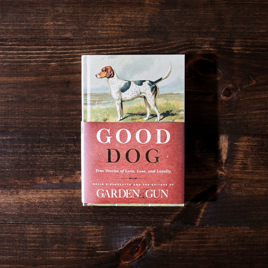 * Books | Good Dog: True Stories Of Love, Loss, And Loyalty By Garden & Gun