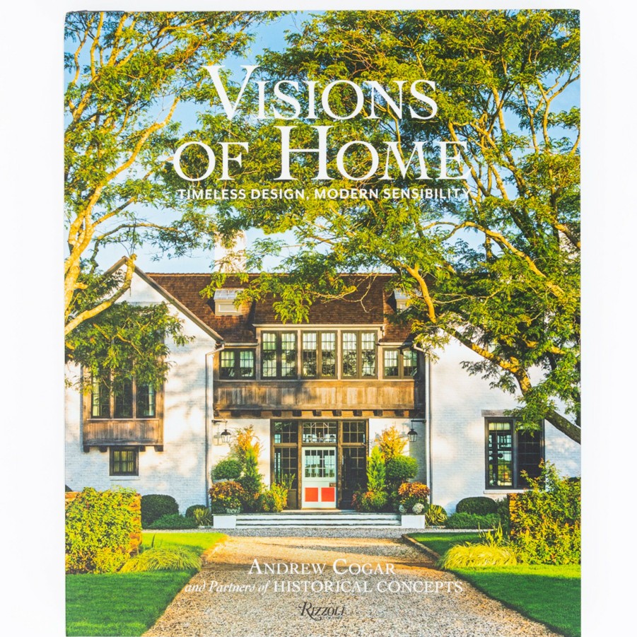 * Books | Visions Of Home : Timeless Design, Modern Sensibility By Andrew Cogar And Partners Of Historical Concepts