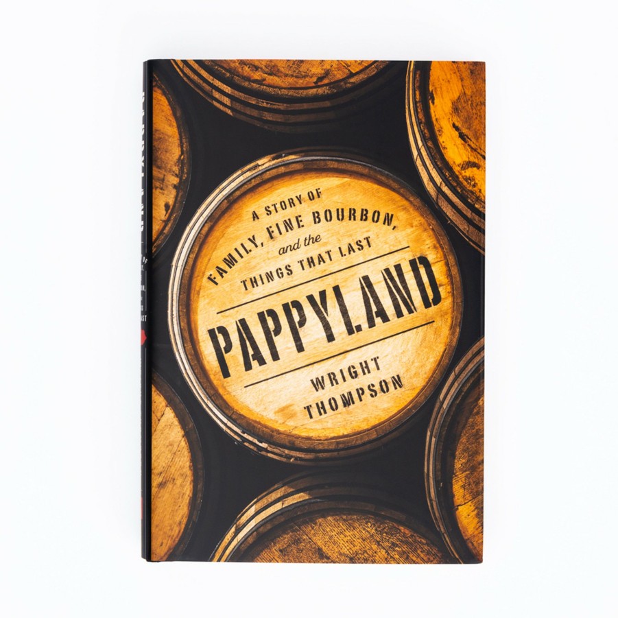 * Books | Pappyland: A Story Of Family, Fine Bourbon, And The Things That Last By Wright Thompson